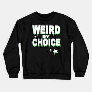 Weird by choice / Slogan shirt Crewneck Sweatshirt